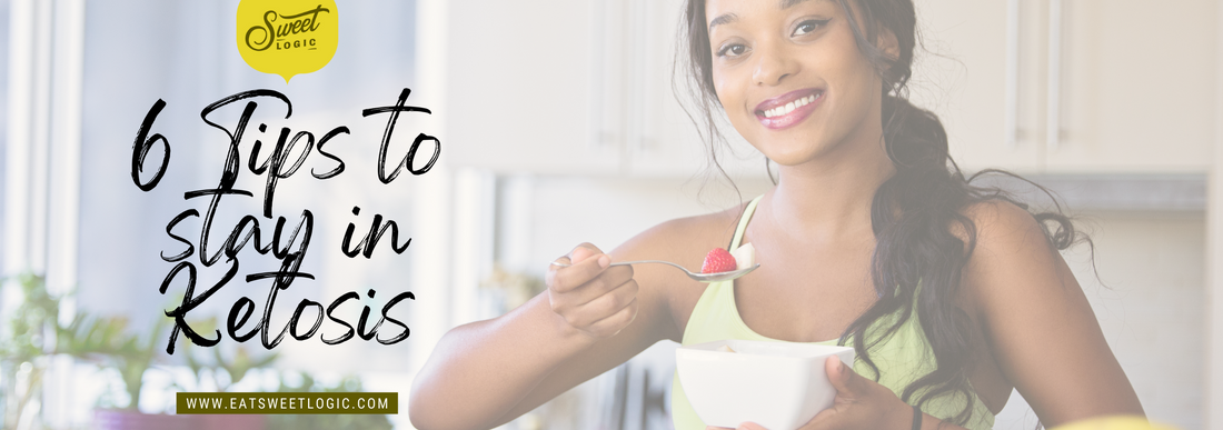 6 Tips to stay in Ketosis