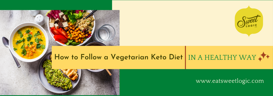 How to Follow a Vegetarian Keto Diet in a Healthy Way
